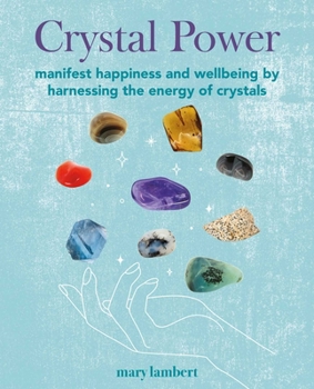 Paperback Crystal Power: Manifest Happiness and Wellbeing by Harnessing the Energy of Crystals Book