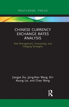 Paperback Chinese Currency Exchange Rates Analysis: Risk Management, Forecasting and Hedging Strategies Book