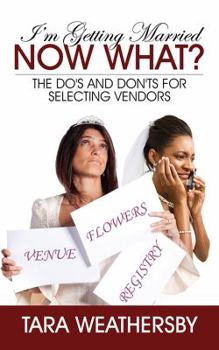 Paperback I'm Getting Married Now What?: The Do's and Don'ts for Selecting Vendors Book