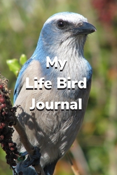 My Life Bird Journal: List Up To 100 Life Birds | Bird Watching Log