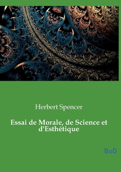 Essai de Morale, de Science et d'Esthétique (French Edition)