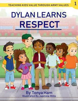 Paperback Dylan Learns Respect: Teaching kids value through Army Values Book