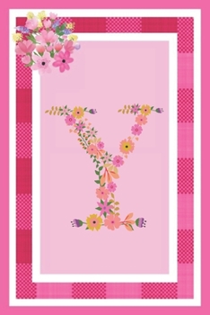 Y - Monogram Journal: Notebook With Floral Initial Letter Y . Pretty Flowers On A Check And Pink Background. Blank Lined Journal.