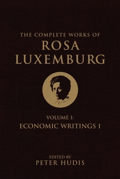 Paperback The Complete Works of Rosa Luxemburg, Volume I: Economic Writings 1 Book