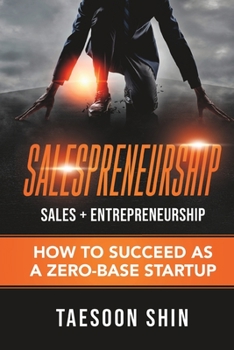 Paperback Salespreneurship: Sales + Entrepreneurship: How to Succeed as a Zero-Base Startup Book