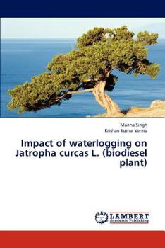 Paperback Impact of waterlogging on Jatropha curcas L. (biodiesel plant) Book