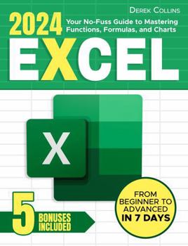 Hardcover Excel: Your No-Fuss Guide to Mastering Functions, Formulas, and Charts: Step-by-Step Instructions and Expert Tips for Rapid Learning | From Beginner to Advanced in 7 Days Book