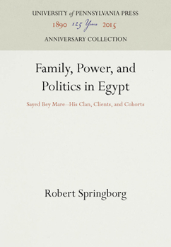 Hardcover Family, Power, and Politics in Egypt: Sayed Bey Mare--His Clan, Clients, and Cohorts Book