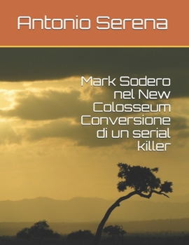 Paperback Mark Sodero nel New Colosseum Conversione di un serial killer [Italian] Book