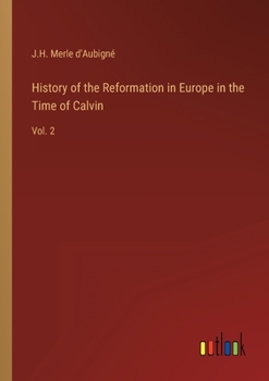 Paperback History of the Reformation in Europe in the Time of Calvin: Vol. 2 Book