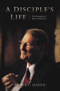 Hardcover A Disciple's Life: The Biography of Neal A. Maxwell Book