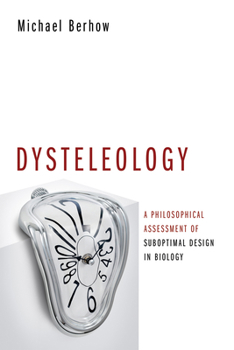 Paperback Dysteleology: A Philosophical Assessment of Suboptimal Design in Biology Book