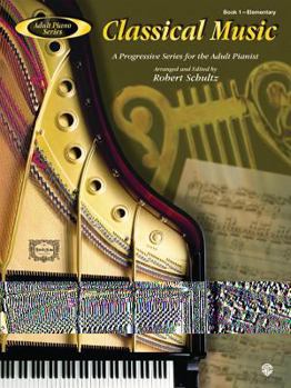 Paperback Adult Piano Classical Music, Bk 1: A Progressive Series for the Adult Pianist Book