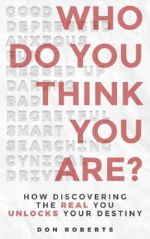 Paperback Who Do You Think You Are?: How Discovering the Real You Unlocks Your Destiny Book