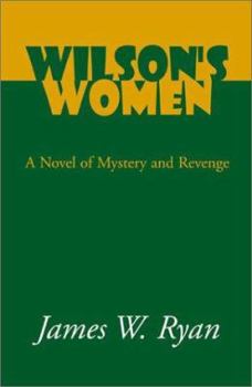 Paperback Wilson's Women: A Novel of Mystery and Revenge Book