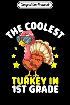 Paperback Composition Notebook: The Coolest Turkey In First 1st Grade Happy Thanksgiving Journal/Notebook Blank Lined Ruled 6x9 100 Pages Book
