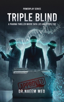 Hardcover Triple Blind: A Pharma Thriller Where Data Lies and People Die Book