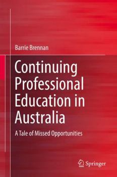 Continuing Professional Education in Australia: A Tale of Missed Opportunities