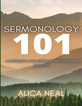 Paperback Sermonology 101: A Workbook for Sermon Preparation & Delivery Book