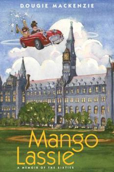 Hardcover Mango Lassie: A Memoir of the Sixties Book