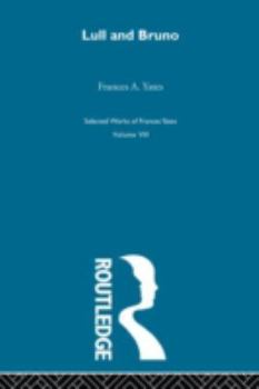Lull and Bruno: Collected Essays, Volume 1 - Book #1 of the Ensayos reunidos Frances Yates