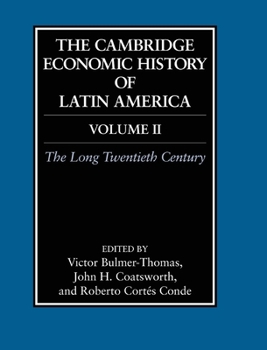 The Cambridge Economic History of Latin America: Long 20th Century v. 2 (Cambridge Economic History of Latin America)