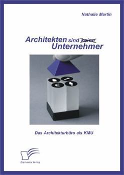 Paperback Architekten sind (keine) Unternehmer: Das Architekturbüro als KMU [German] Book