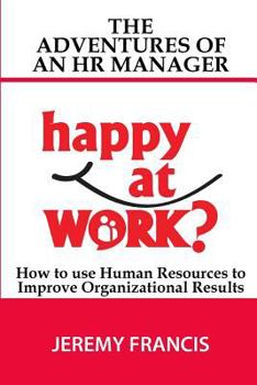 Paperback Adventures of an HR Manager: How to use Human Resources to improve Organizational Results Book