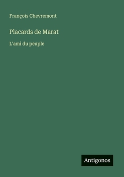 Paperback Placards de Marat: L'ami du peuple [French] Book