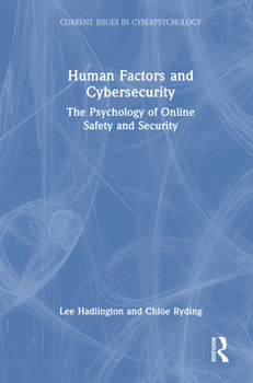 Hardcover Human Factors and Cybersecurity: The Psychology of Online Safety and Security Book