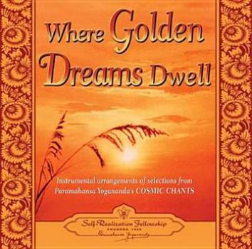 Audio CD Where Golden Dreams Dwell: Instumental Arrangements from Selections of Paramahansa Yogananda's Cosmic Chants Book