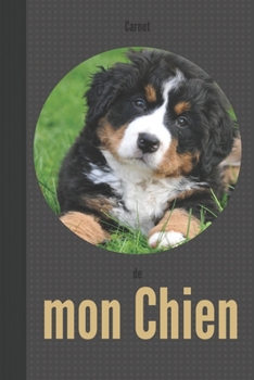 Carnet de mon chien: 110 pages | Bouvier Bernois Berner Sennenhund Dürrbächler | chiot | santé vétérinaire vaccinations souvenirs anniversaire (French Edition)