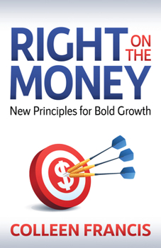 Paperback Right on the Money: New Principles for Bold Growth Book