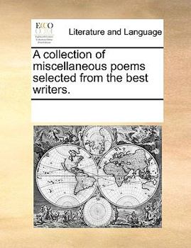 Paperback A collection of miscellaneous poems selected from the best writers. Book