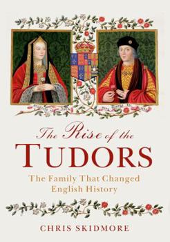 Hardcover The Rise of the Tudors: The Family That Changed English History Book