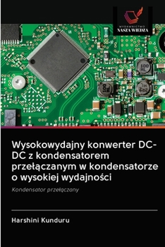 Paperback Wysokowydajny konwerter DC-DC z kondensatorem przel&#261;czanym w kondensatorze o wysokiej wydajno&#347;ci [Polish] Book