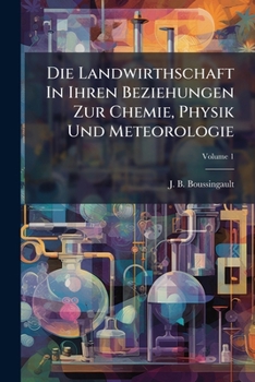 Rural economy: in its relations with chemistry, physics, and meteorology: or, Chemistry applied to agriculture