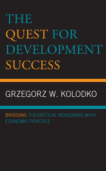 Hardcover The Quest for Development Success: Bridging Theoretical Reasoning with Economic Practice Book