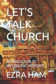 Paperback Let's Talk Church: Introduction to Mystagogic Worship Book