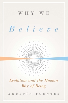 Hardcover Why We Believe: Evolution and the Human Way of Being Book