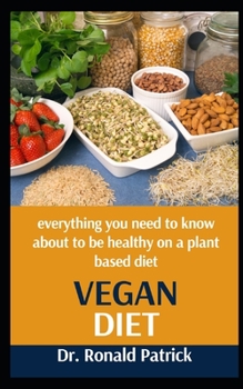 Paperback Vegan Diet: Everything You Need To Know To Be Healthy On A Plant-Based Diet Book