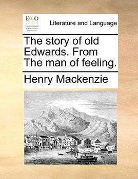 Paperback The Story of Old Edwards. from the Man of Feeling. Book