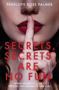 Secrets, Secrets Are No Fun: A Gripping Psychological Thriller Romance with Forbidden Love, Best Friend Betrayal, and Secrets That Could Destroy Everything