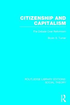 Hardcover Citizenship and Capitalism (RLE Social Theory): The Debate over Reformism Book