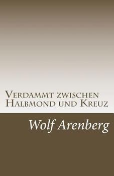 Paperback Verdammt zwischen Halbmond und Kreuz: Ein Leben zwischen den Welten [German] Book