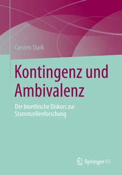 Paperback Kontingenz Und Ambivalenz: Der Bioethische Diskurs Zur Stammzellenforschung [German] Book