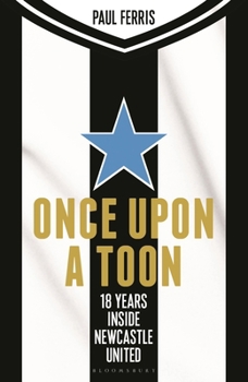 Hardcover Once Upon a Toon: 18 Years Inside Newcastle United Book