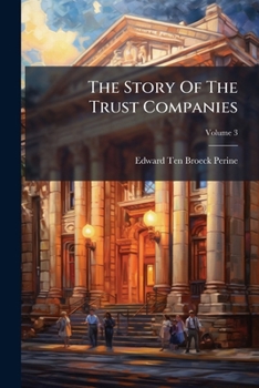 Paperback The Story Of The Trust Companies; Volume 3 Book