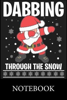Dabbing Through The Snow Notebook: Funny Cute Notebook, College Ruled Blank Lined Book, Composition Book for School Diary, Christmas Halloween Birthday Gifts