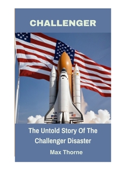 CHALLENGER: The Untold Story Of The Challenger Disaster